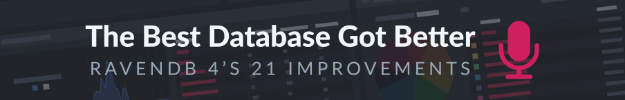 The Best Document Database Got Better: RavenDB 4’s 21 Improvements Podcast