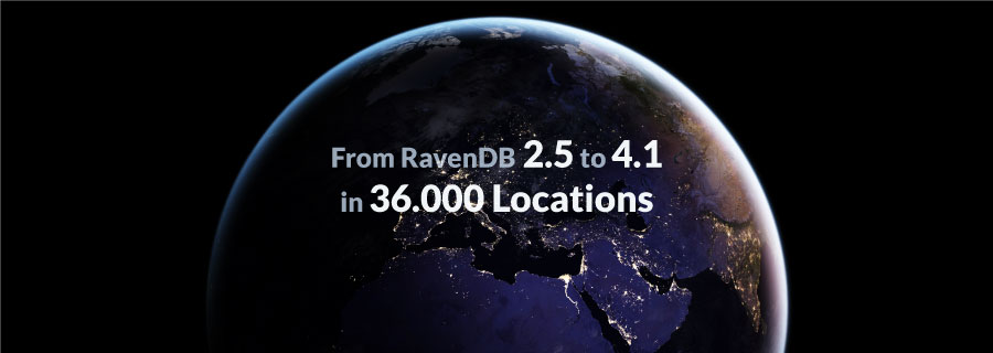 From RavenDB 2.5 to 4.2 in 36 000 locations